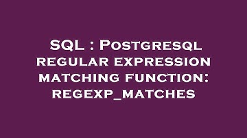 SQL : Postgresql regular expression matching function: regexp_matches