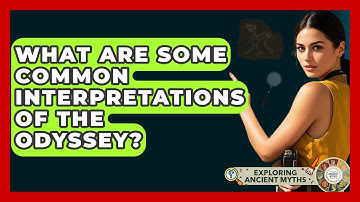 What Are Some Common Interpretations Of The Odyssey? - Exploring Ancient Myths