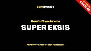 Naufal Syachreza - SUPER EKSIS | Karaoke - Lirik - Instrumental