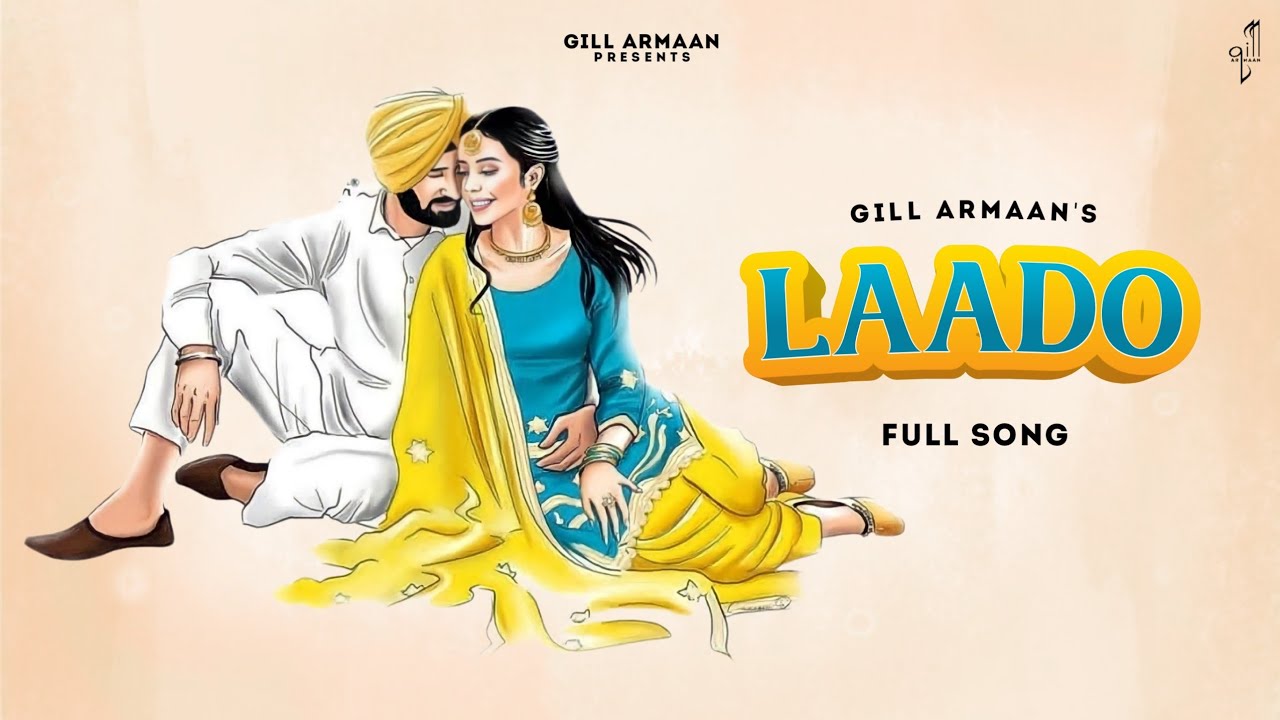 Laado   Gill Armaan Official Song manibhawanigarh  PUNJABI SONG 2022