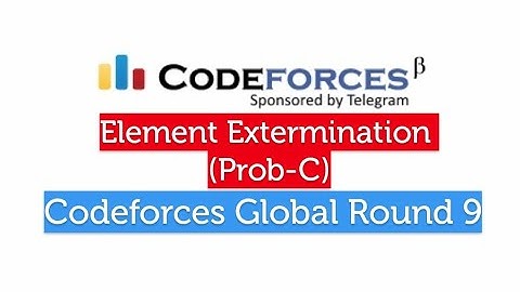 (Prob-C) Element Extermination | Codeforces Global Round 9