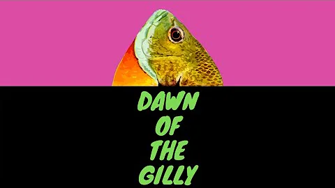 Dawn of The Gilly