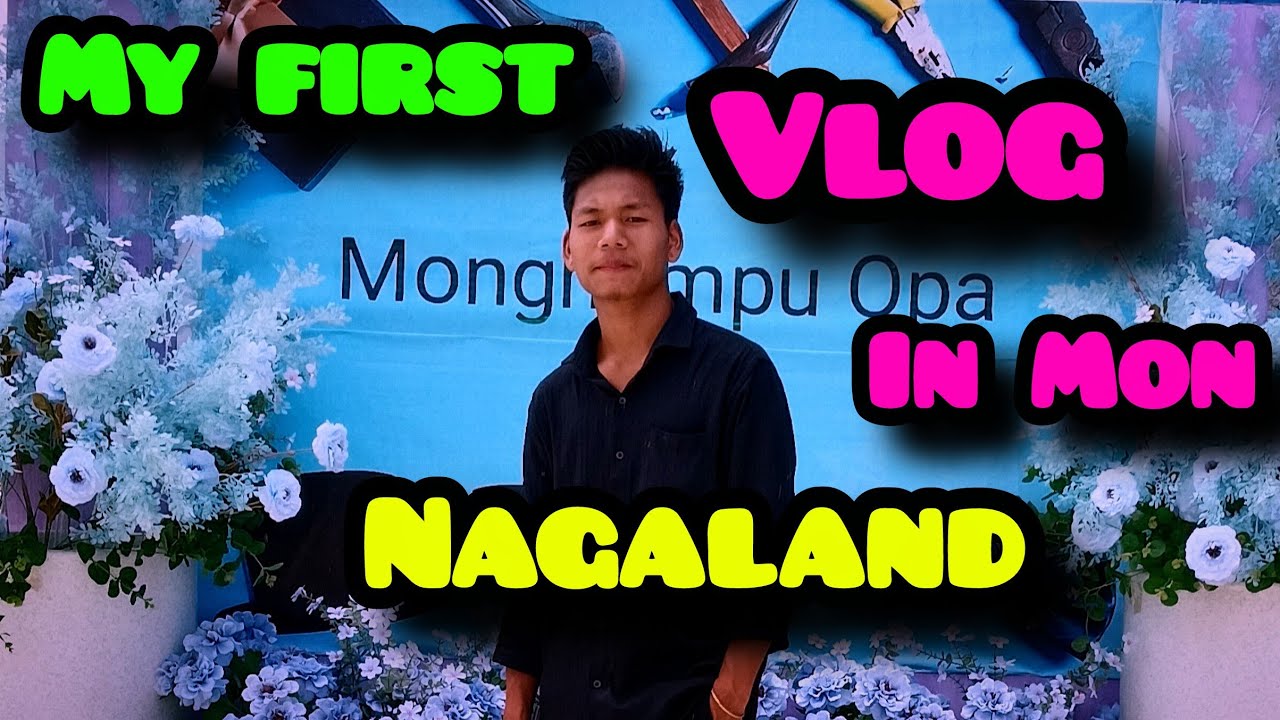 MY FIRST VLOG in Mon Nagaland 🥰 #KBCM #konyakbaptistchurch #Konyak #naga #fathersday #kbcm 