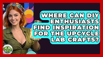 Where Can DIY Enthusiasts Find Inspiration for The Upcycle Lab Crafts? - The Upcycle Lab
