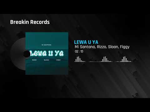 Mi Santana - Lewa U Ya Ft. Rizzo, Sloan & Figgy (Audio)
