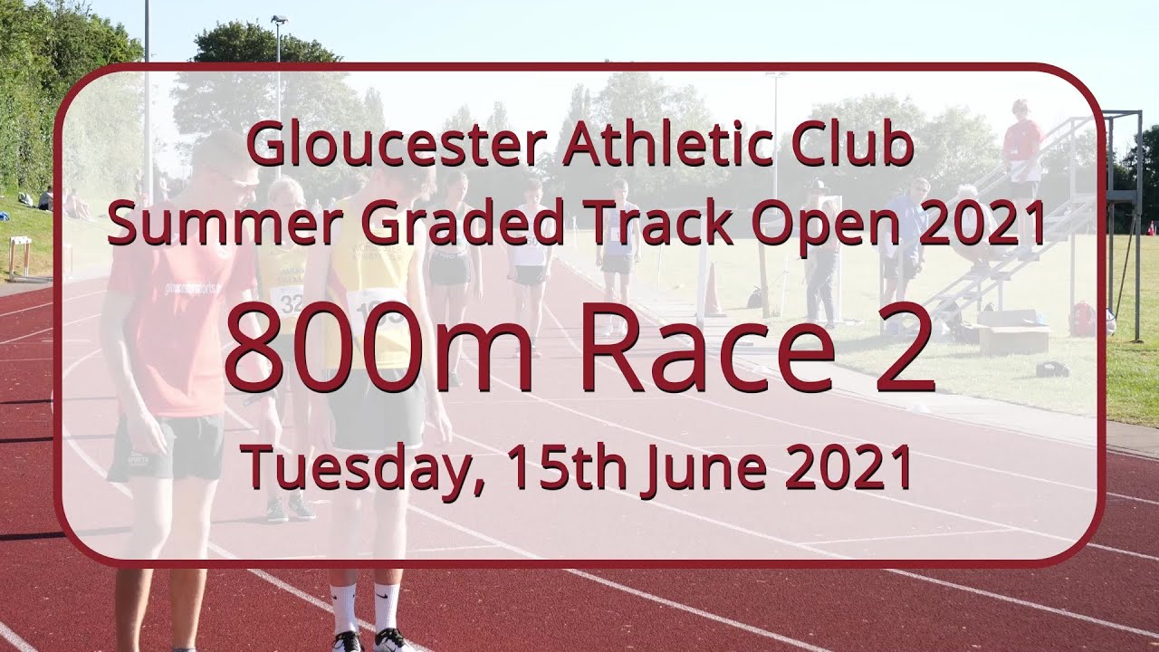 2021 Gloucester AC Summer Open 800m R2 15 Jun 21