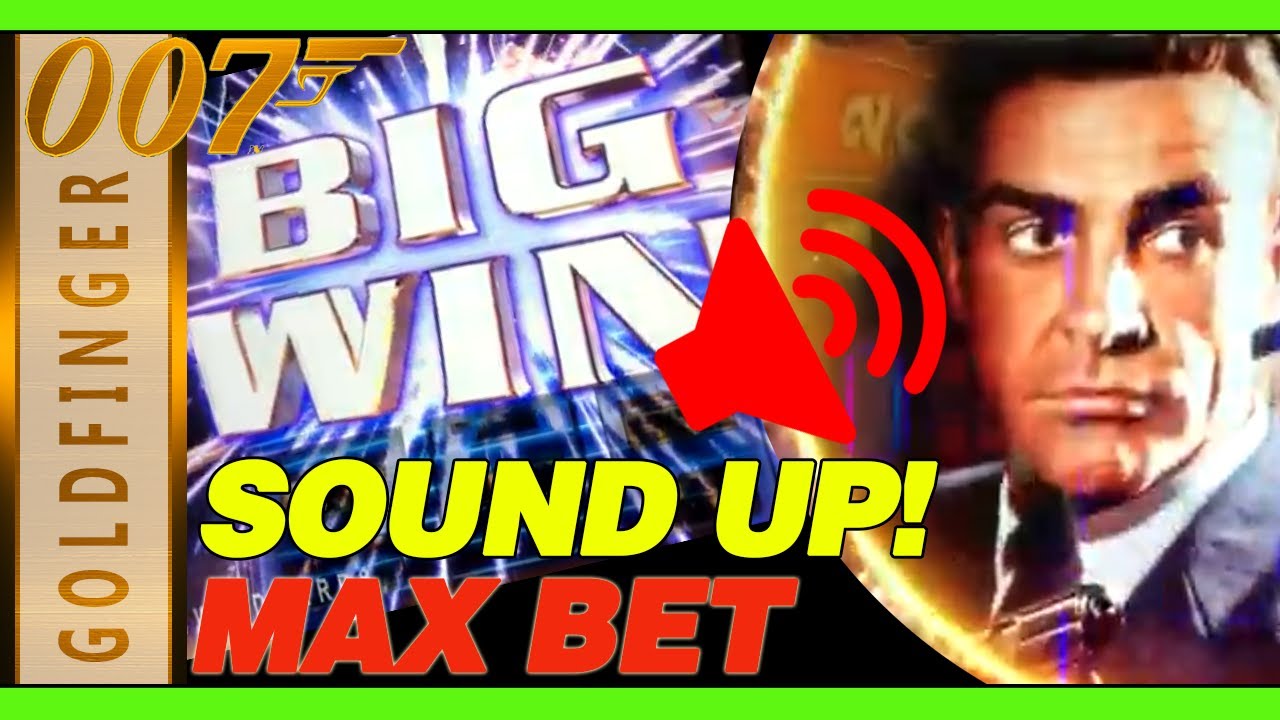 🔴 SOUND UP - GOLDFINGER JAMES BOND - MAX BET BIG WIN BONUS - CASINO SLOT MACHINE  LAS VEGAS