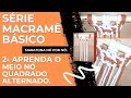 Aprenda o básico do macramê 🧵Aprenda como fazer o MEIO NÓ QUADRADO 🧵SÉRIE MARATONA NÓ POR NÓ 🧵
