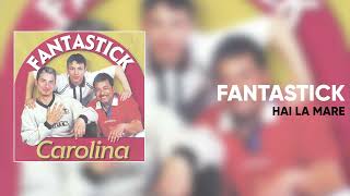 Fantastik - Hai la mare (Official Audio)