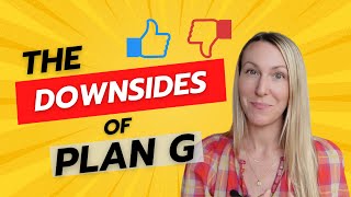 Plan G downsides - is it really the BEST Medigap plan?