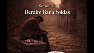 Derdim bana yoldaş  | Sözün izi  Yeni parça 