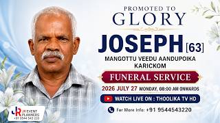 JOSEPH[63] || FUNERAL SERVICE || LIVE ON : 27-07-26 | THOOLIKA TV | +91 9544543220