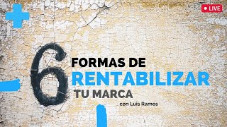6 FORMAS DE RENTABILIZAR TU MARCA PERSONAL