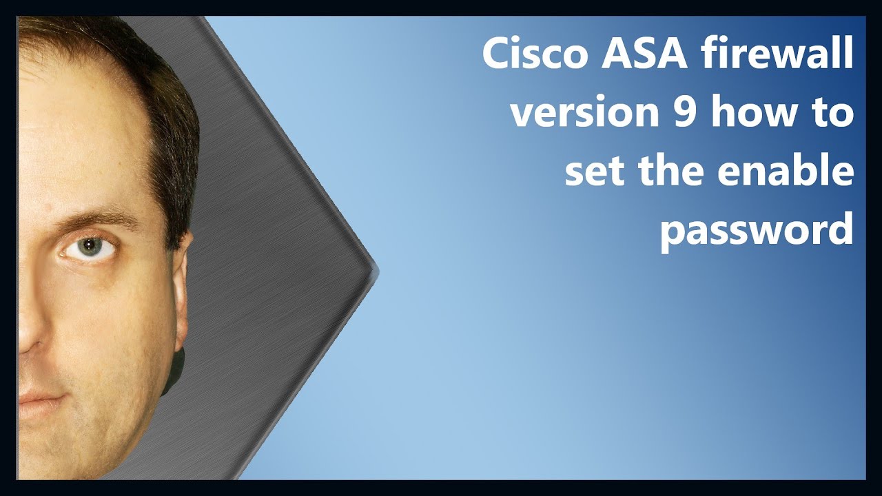 Cisco ASA firewall version 9 how to set the enable password - YouTube