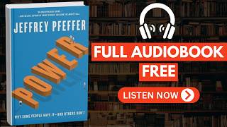 Power: Why Some People Have It—and Others Don’t by Jeffrey Pfeffer [ Full Audiobook Free ]