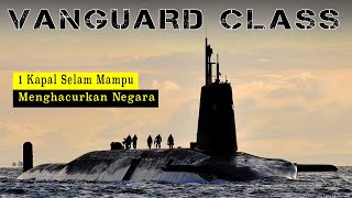 Vanguard Class Submarine (Indonesia) A Submarine Capable of Destroying a Country