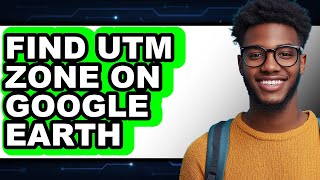 How to Find Utm Zone on Google Earth - Step by Step
