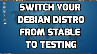 Switch Your Debian Distro From Stable to Testing