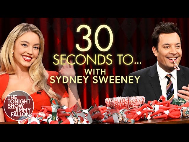 30 Seconds To… with Sydney Sweeney - The Tonight Show