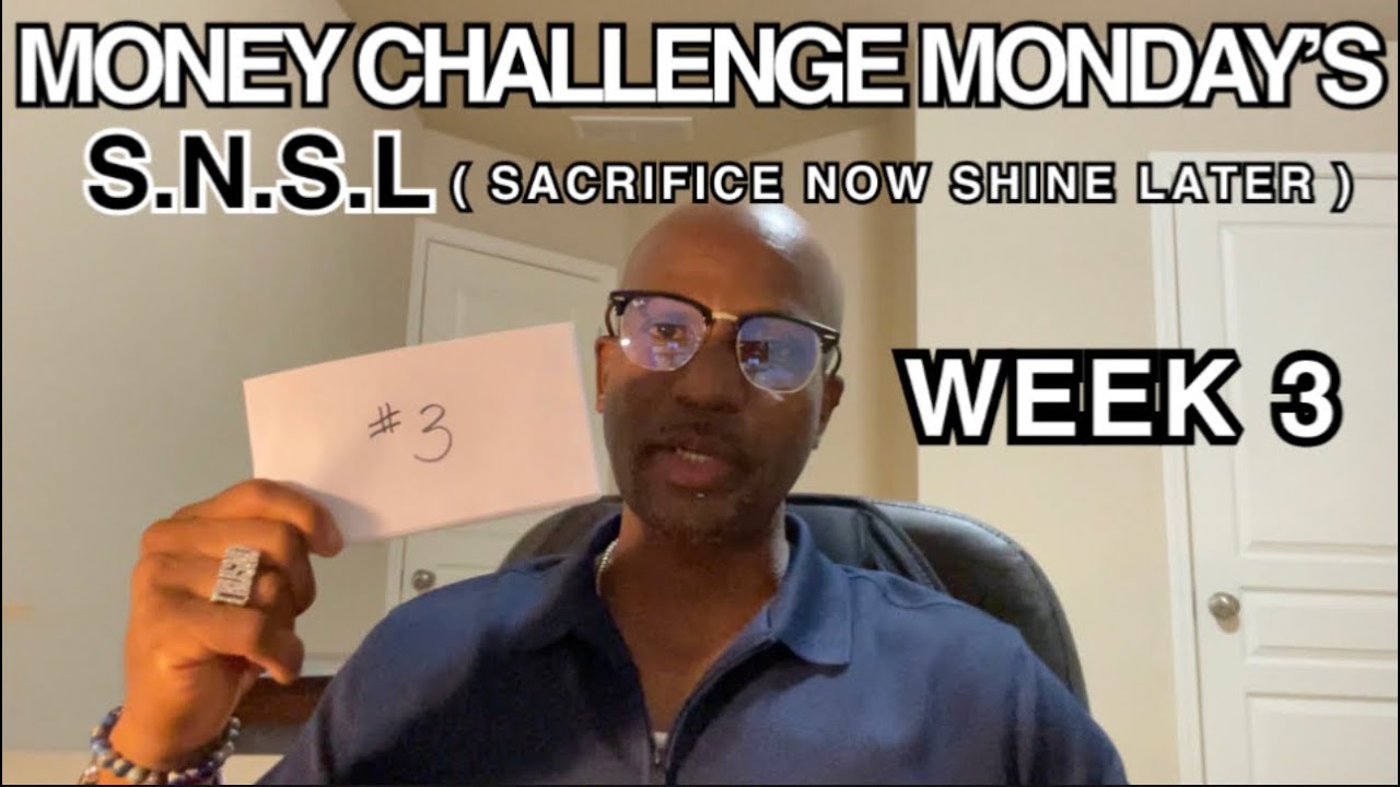 Money Challenge Monday’s | Week 3 | S.N.S.L (Sacrifice now shine later) 