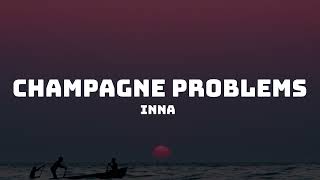INNA - Champagne Problems (Lyrics)
