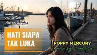 Hati Siapa Tak Luka  Poppy Mercury  Cover Soft Ballads Slow Rock Fusion cover By Tunevia 