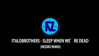 Italobrothers Sleep When Were Dead David Martz & Nezmo Remix