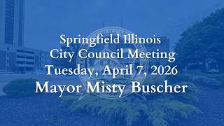 Springfield City Council Meeting Tuesday April 7, 2026