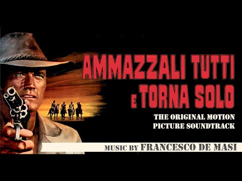 Spaghetti Western Music - Kill Them All and Come Back Alone (OST) - Music by Francesco De Masi