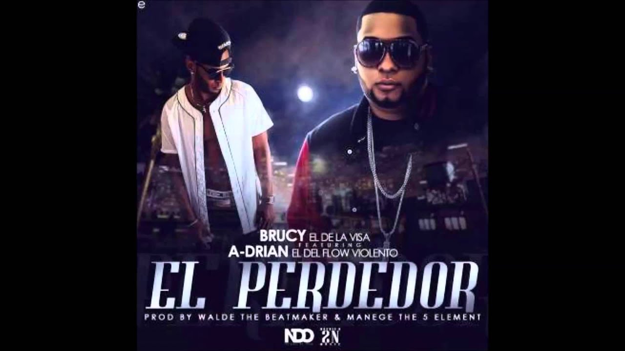 Brucy El de La Visa ft. A-Drian El del Flow Violento - El Perdedor ...