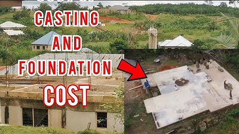 Cost Of The Foundation And Casting When Building In Ghana | Picabolo Tv Gh