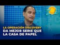 José Laluz: “Los muchachos de la operación Discovery dan mejor serie que la casa de papel”