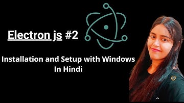 Electron js Tutorial | Electron js Installation in Windows | Part-2 in Hindi