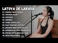 LATOYA DE LARASA "ORANG YANG SALAH, TAKKAN PISAH" | COVER AKUSTIK | FULL ALBUM TERBARU