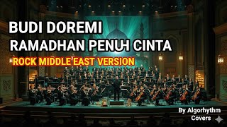 Ramadhan Penuh Cinta – Budi Doremi | Rock Orchestra Middle Eastern Version (AI Cover)