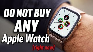 STOP! Don't buy ANY Apple Watch right now!