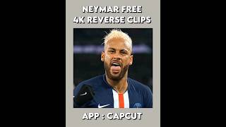 NEYMAR FREE 4K REVERSE CLIP #capcut #capcuttutorial