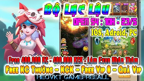 GAME 377: BỘ LẠC Lậu Open S4 - 10h - 23/5 (IOS,Android,PC) | Free 400000 KC  - 400000 KCK  [HEOVKT]