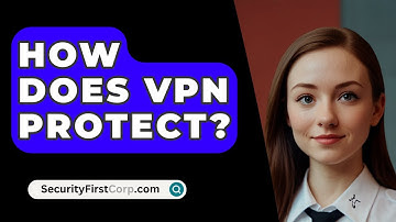 How Does VPN Protect? - SecurityFirstCorp.com