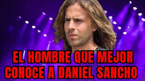 El hombre que mejor conoce a Daniel Sancho