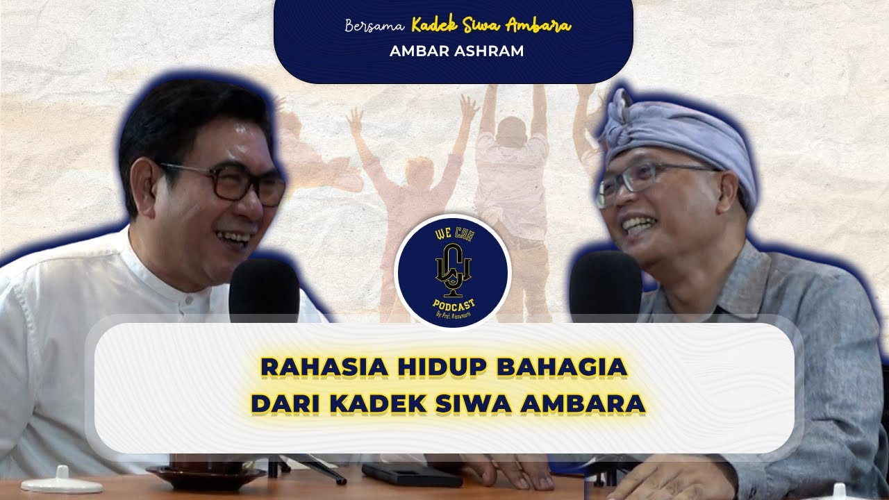 Kadek Siwa Ambara: Rahasia Hidup Bahagia - We Can Podcast