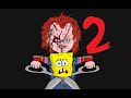 Bob Esponja Vs CHUCKY 2