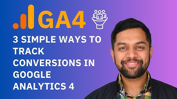 How to Track Conversions in GA4 - 3 Simple Ways to Track Conversions in Google Analytics 4