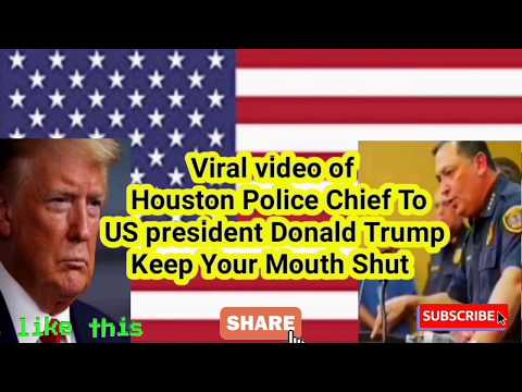 Viral video of Houston Police Chief To US president Trump Keep Your Mouth Shut #AdventureNknowledge