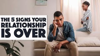 The 5 Signs Your Relationship Is Over ~ Dr. K. N. Jacob