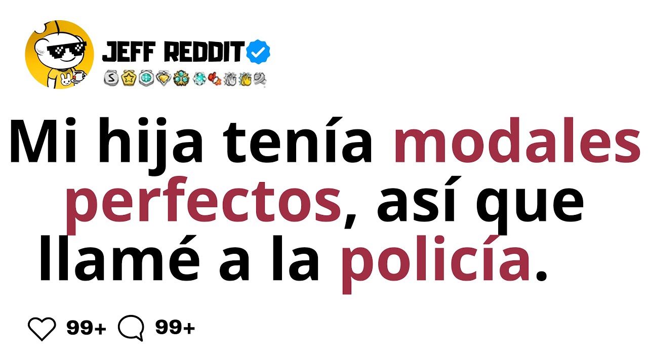 Mi hija tenía modales perfectos, así que llamé a la policía.