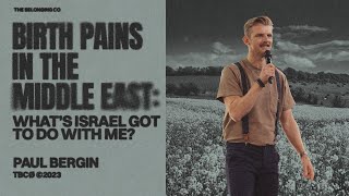 Birth Pains In The Middle East: What's Israel Got To Do With Me?// Paul Bergin | The Belonging Co TV by The Belonging Co TV 822 views 5 months ago 46 minutes