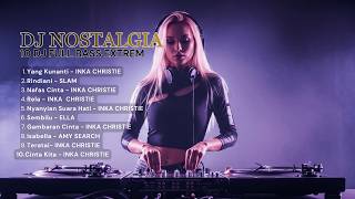NONSTOP PARTY 🔥 DJ NOSTALGIA FULL BASS PALING VIRAL 2026