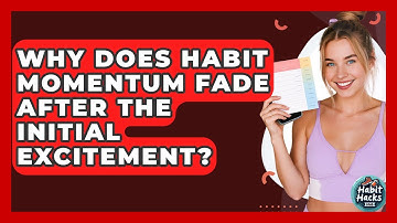 Why Does Habit Momentum Fade After The Initial Excitement? - Habit Hacks Hub