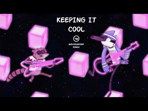 Regular Show - Keeping It Cool (wolfguarder Remix)